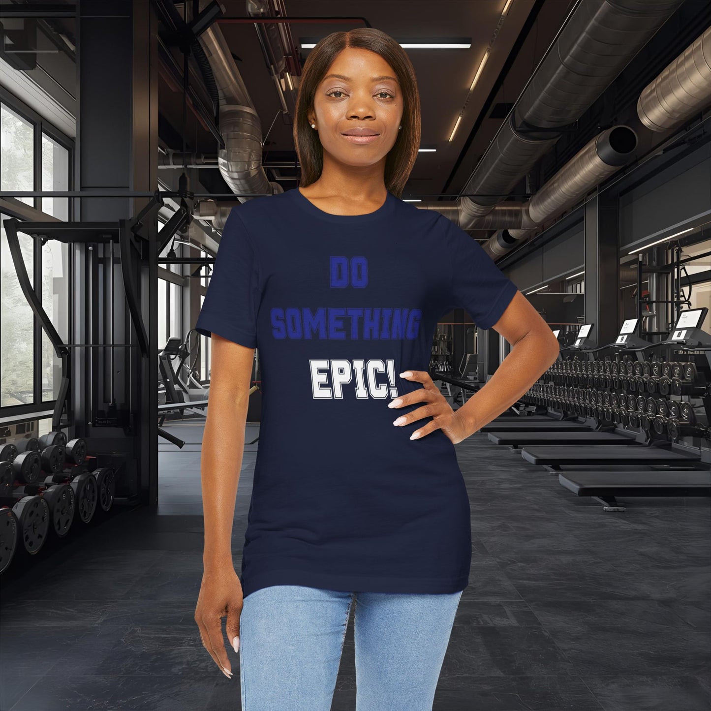 Do Something Epic! Motivational T-Shirt - Inspirational Fitness Tee - Unisex XS-4XL