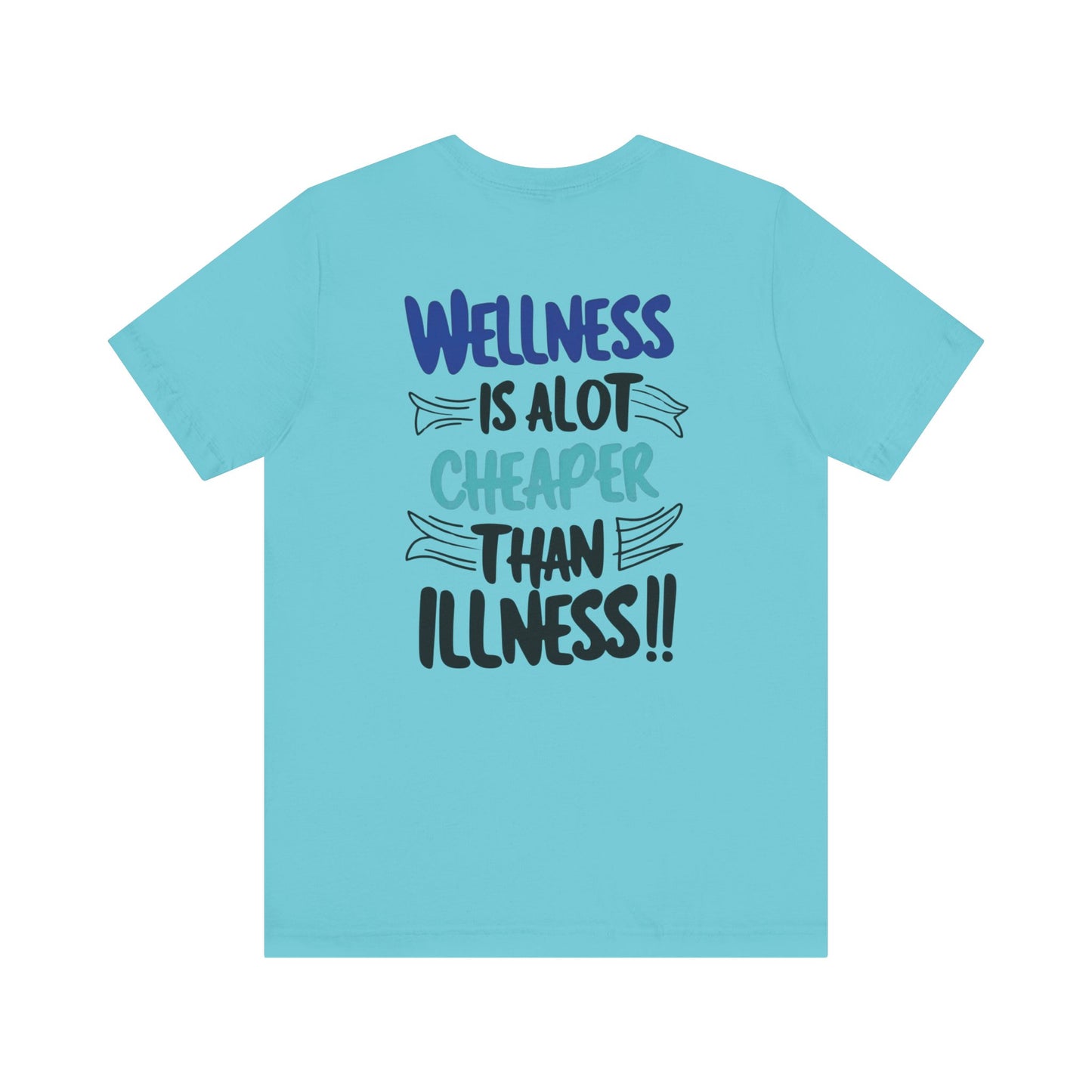 Wellness Is A Lot Cheaper Than Illness - Wellness Awareness T-Shirt - Unisex S-3XL