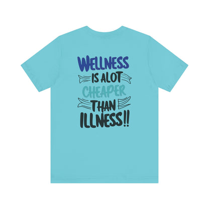 Wellness Is A Lot Cheaper Than Illness - Wellness Awareness T-Shirt - Unisex S-3XL