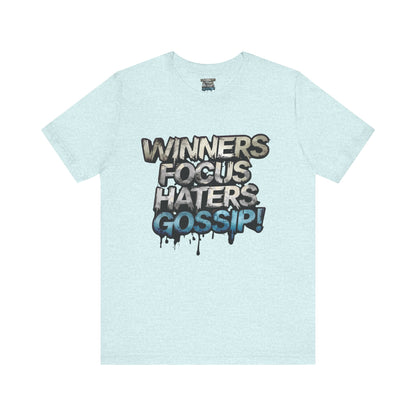 Winners Focus Haters Gossip! Tee - Motivational Graphic Shirt -  Unisex Tee for Casual Wear -  Gift for Friends -  Streetwear Fashion