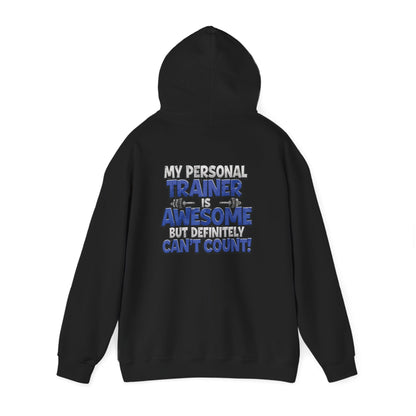 Fitness Humor Hoodie - My Personal Trainer Is Awesome But Definitely Can’t Count! Unisex Heavy Blend™ Hooded Sweatshirt - GYM Sweatshirt - Workout Apparel -