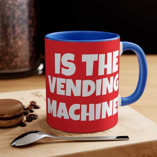 My Favorite Machine At The Gym Is The Vending Machine! 11oz Accent Mug