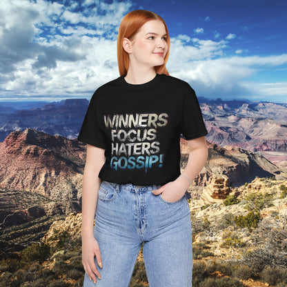 Winners Focus Haters Gossip! Tee - Motivational Graphic Shirt -  Unisex Tee for Casual Wear -  Gift for Friends -  Streetwear Fashion