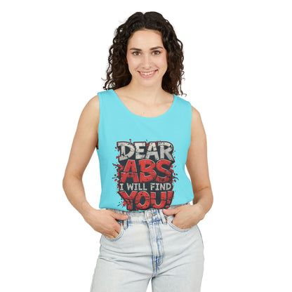 Dear Abs I Will Find You! - Garment-Dyed Tank Top - Funny Gym Tank - Unisex Fitness Apparel - XS-3XL