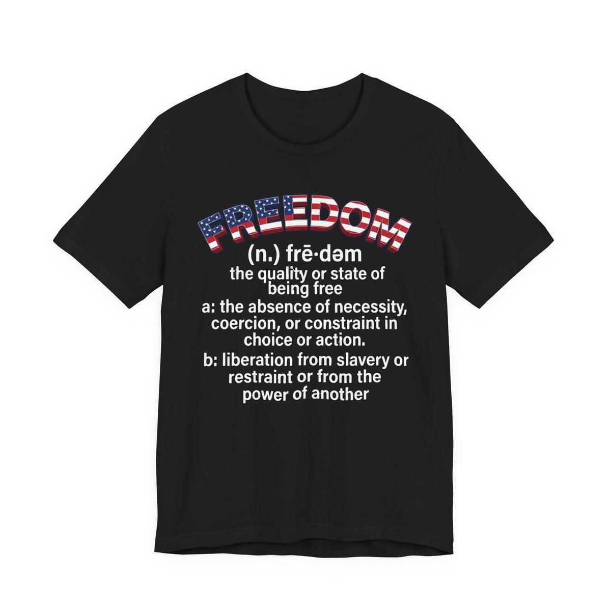 Freedom Definition T‑Shirt — Patriotic Flag Text Tee - Patriot Fit Life