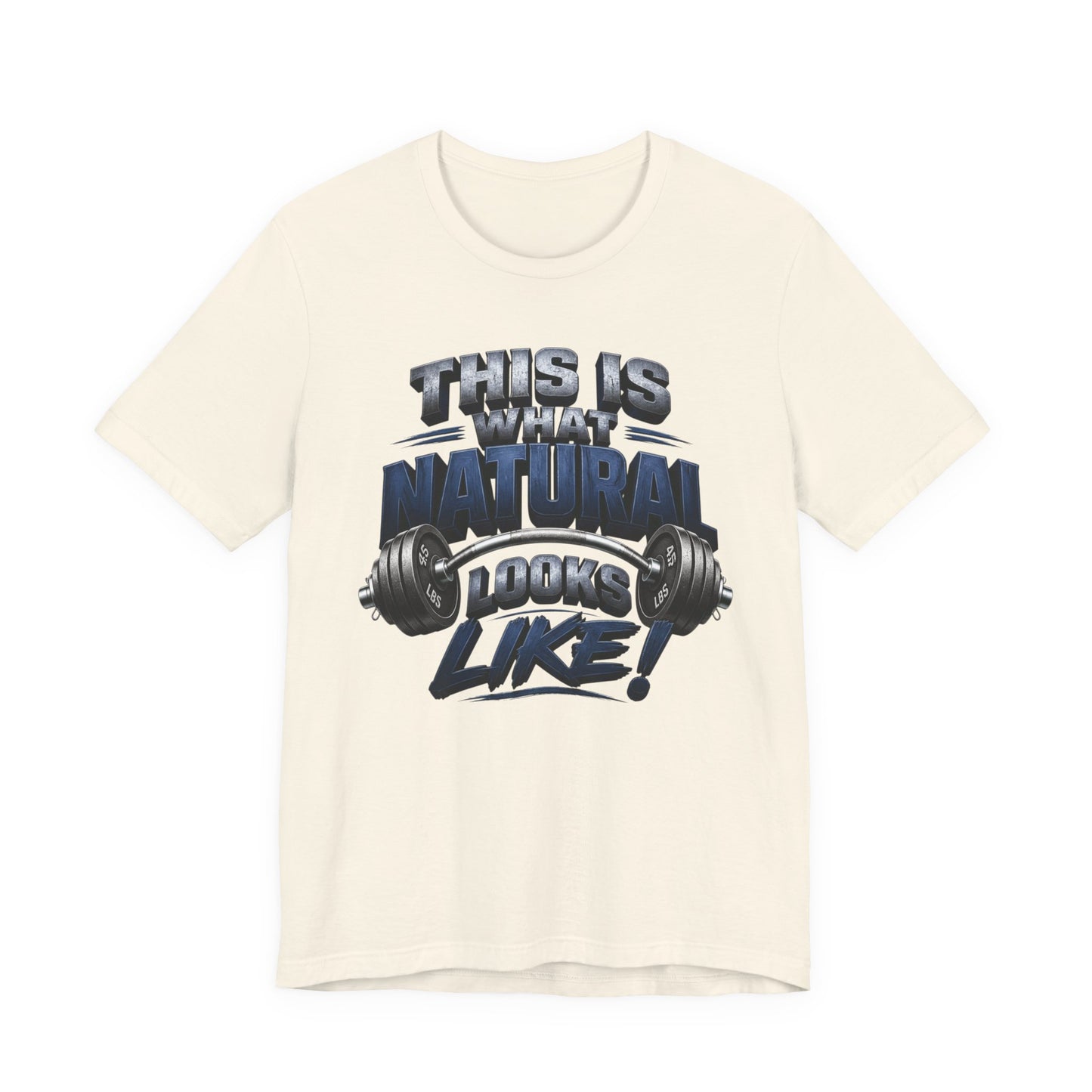 Gym T-Shirt — "This Is My Natural Looks Like" Barbell Fitness Tee