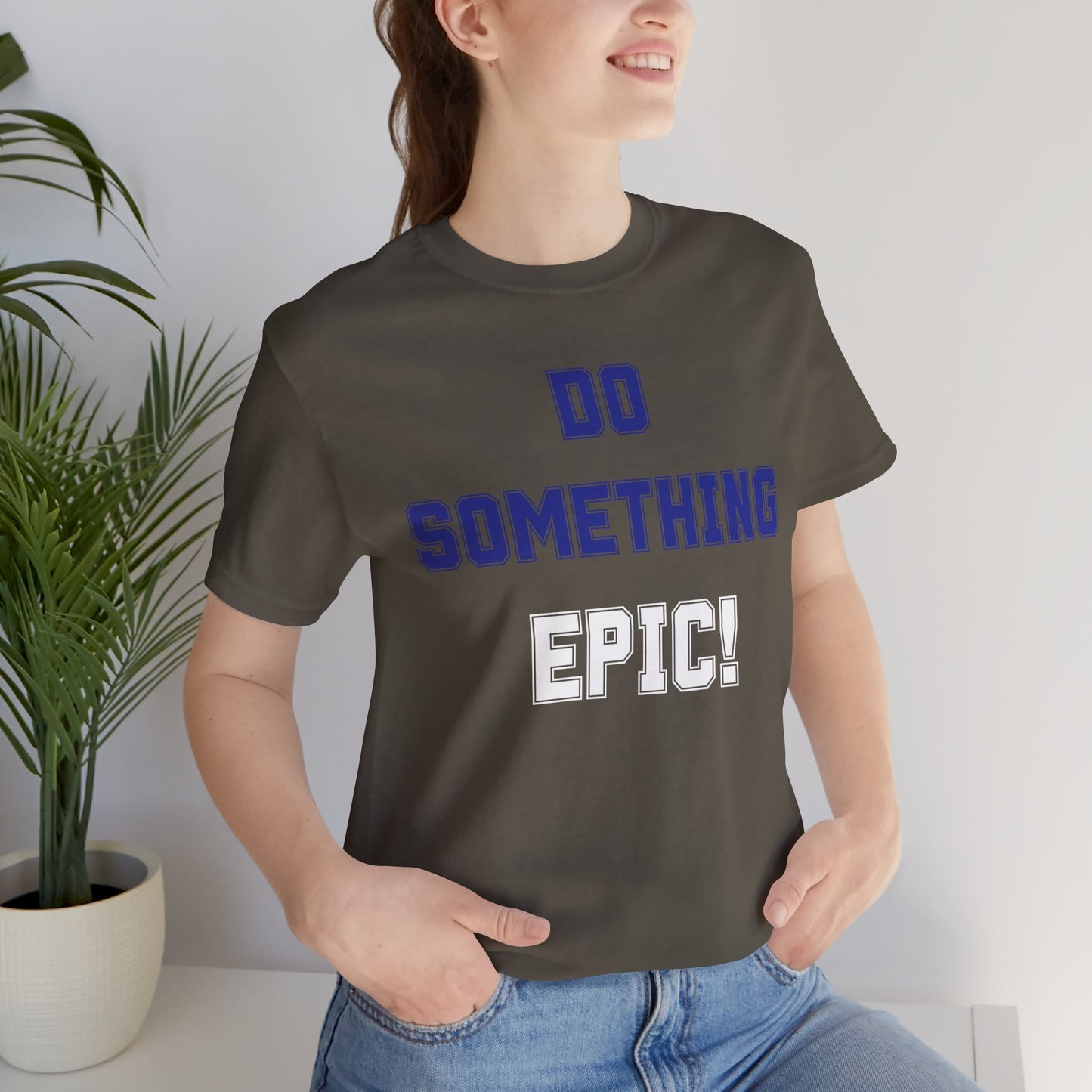 Do Something Epic! Motivational T-Shirt - Inspirational Fitness Tee - Unisex XS-4XL