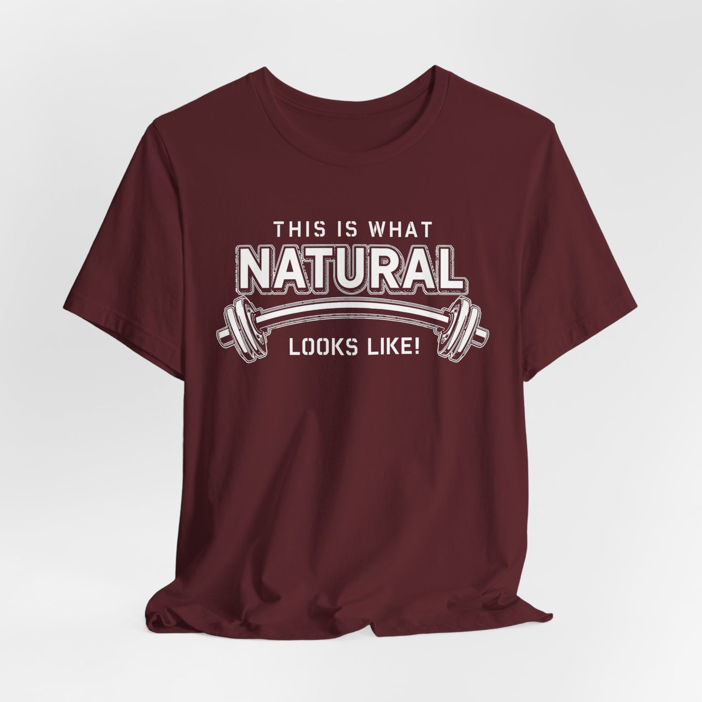 Natural Strength Gym T-Shirt | This Is What Natural Looks Like Tee