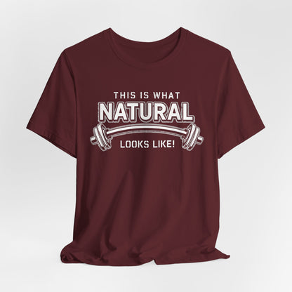 Natural Strength Gym T-Shirt | This Is What Natural Looks Like Tee
