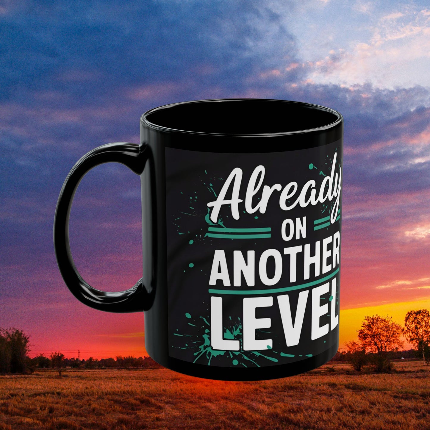 Already On Another Level! Motivational Black Mug - 11oz/15oz