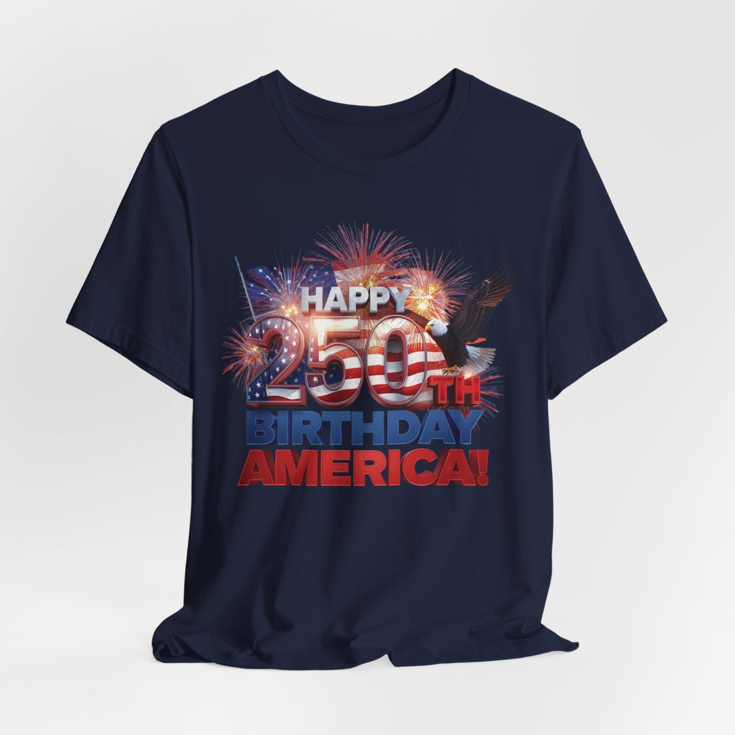 250th Birthday America T-Shirt — Happy Birthday America! Patriotic Eagle & Fireworks Tee
