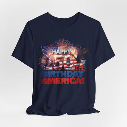 250th Birthday America T-Shirt — Happy Birthday America! Patriotic Eagle & Fireworks Tee
