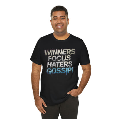 Winners Focus Haters Gossip - Motivational T-Shirt - Bold Graphic Tee - Unisex XS-4XL