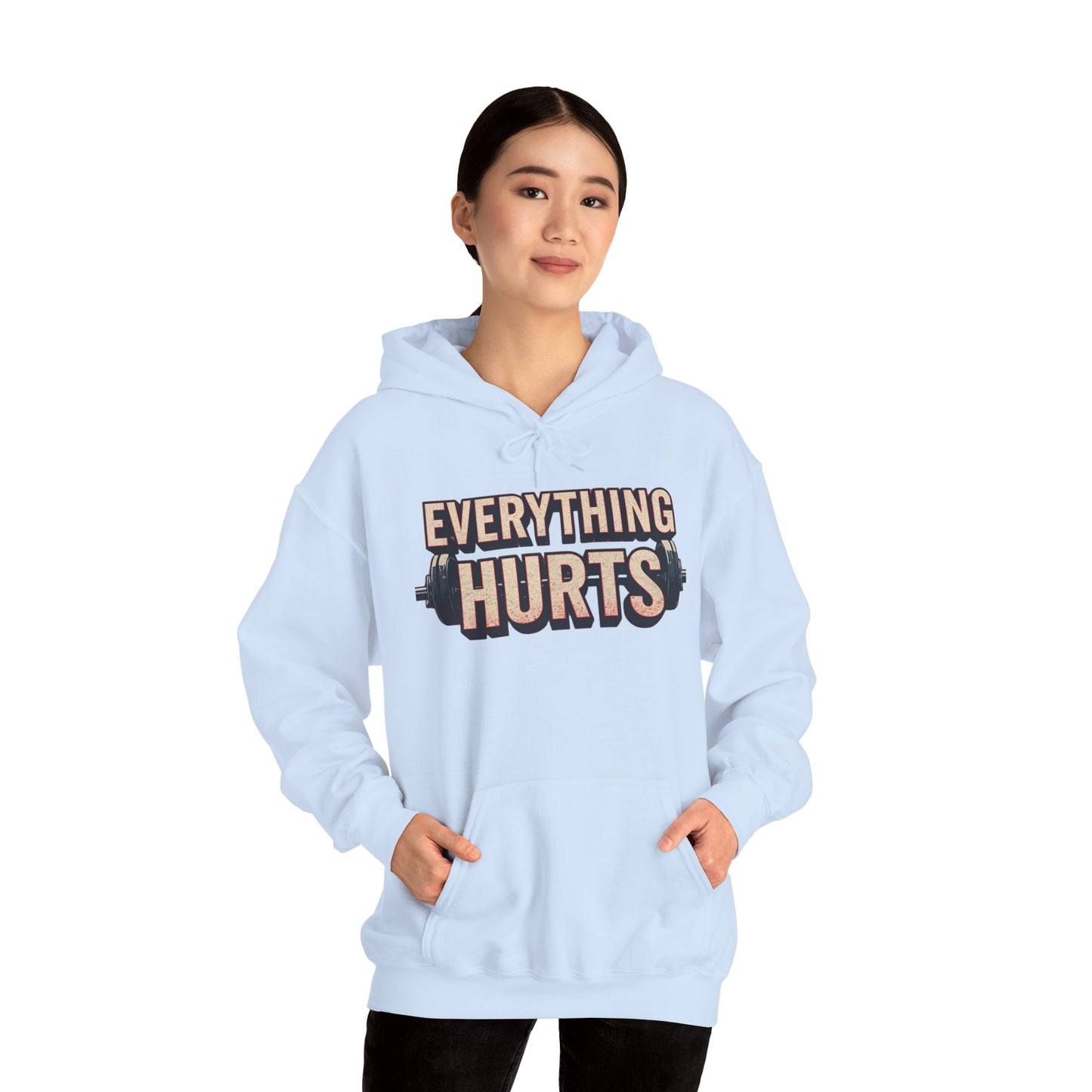 Everything Hurts! Gym Workout Hoodie - Funny Fitness Sweatshirt - Unisex Pullover - S-5XL
