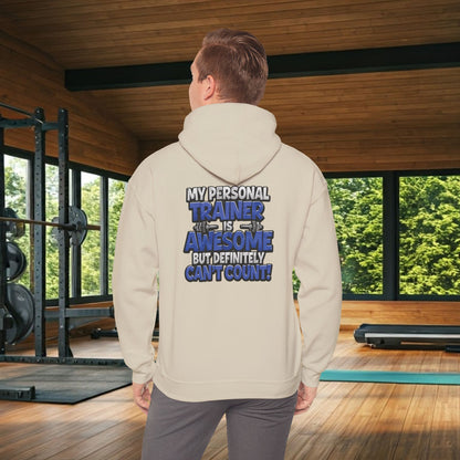 Fitness Humor Hoodie - My Personal Trainer Is Awesome But Definitely Can’t Count! Unisex Heavy Blend™ Hooded Sweatshirt - GYM Sweatshirt - Workout Apparel -