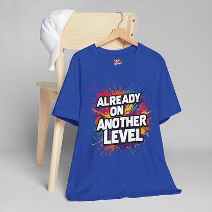 Already on Another Level - Colorful Motivational T-Shirt - Fitness Gym Tee - XS-4XL