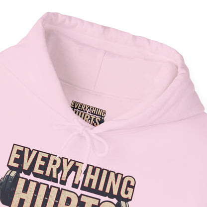Everything Hurts! Gym Workout Hoodie - Funny Fitness Sweatshirt - Unisex Pullover - S-5XL