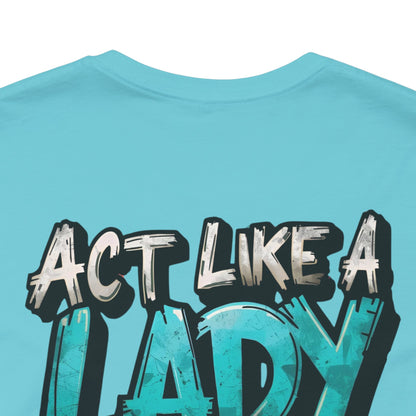 Act Like a Lady Lift Like a Boss - Women's Gym T-Shirt - Empowerment Fitness Tee
