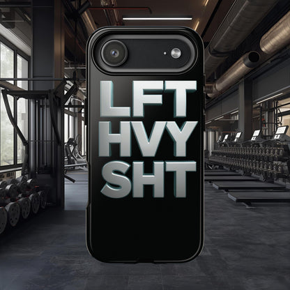 Phone Case — 'LFT HVY SHT' Bold Gym Fitness Protection Case