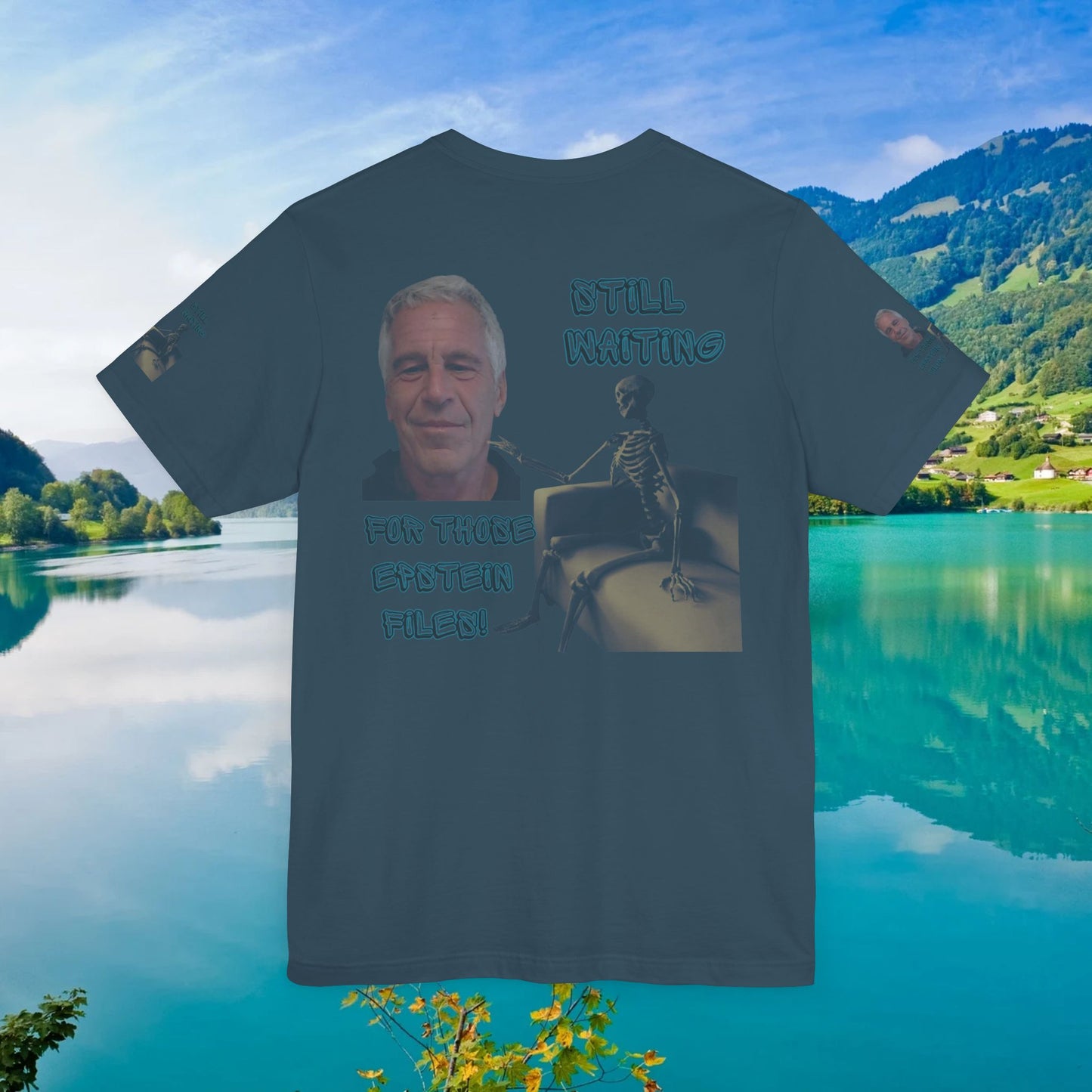 💥 Epstein T-Shirt  💥  Still  Waiting  For  Those  Epstein  Files!  💥  Sizes   XS - 5XL  💥 8  Different  Colors To  Choose  From  💥