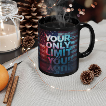Inspirational Black Mug - Motivational Coffee Cup - Your Only Limit Is You!