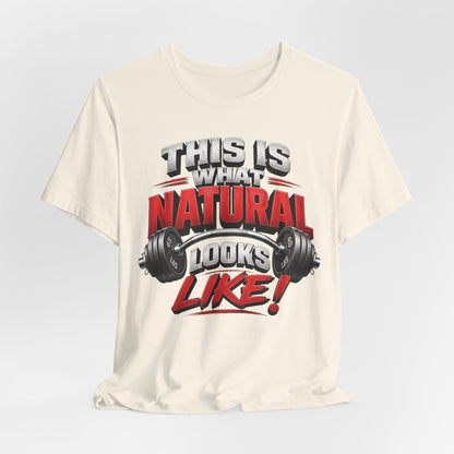 Natural Strength Gym T-Shirt | This Is What Natural Looks Like Tee