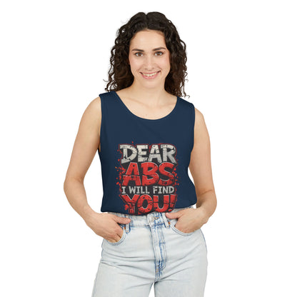 Dear Abs I Will Find You! - Garment-Dyed Tank Top - Funny Gym Tank - Unisex Fitness Apparel - XS-3XL
