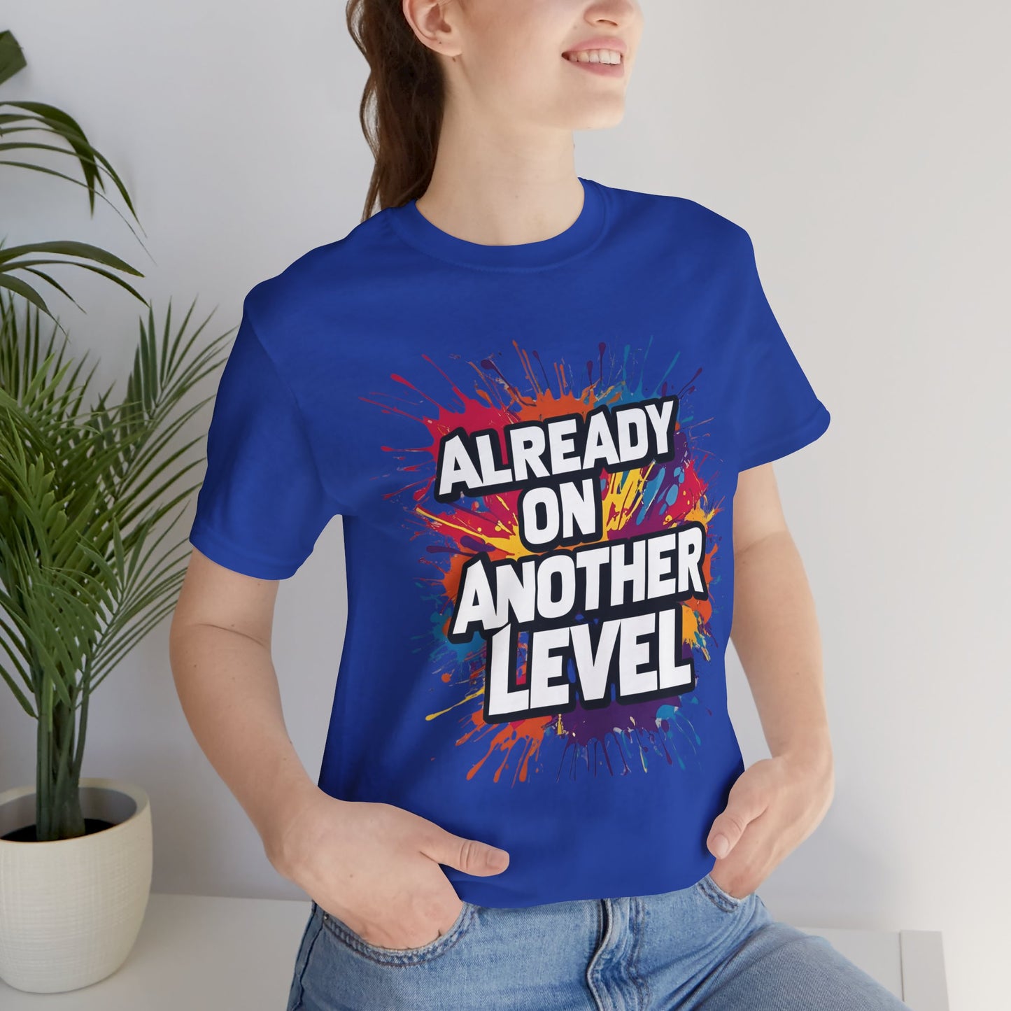 Already on Another Level - Colorful Motivational T-Shirt - Fitness Gym Tee - XS-4XL