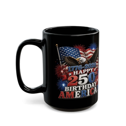 Happy 250th Birthday America Mug | 1776-2026 Patriotic Eagle Flag & Fireworks Black Coffee Cup
