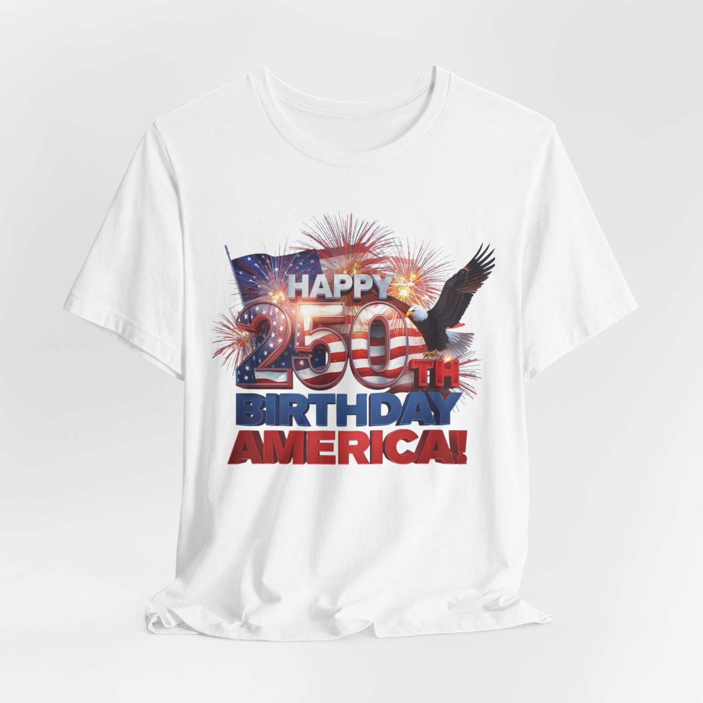 250th Birthday America T-Shirt — Happy Birthday America! Patriotic Eagle & Fireworks Tee