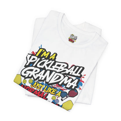 I'm A Pickleball Grandma Just Like a Normal Grandma But Way Cooler! Unisex Jersey Short Sleeve T-shirt For  Active  Grandmothers - Birthday Gift - Holiday Gifts