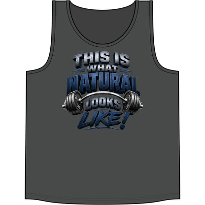 This Is What Natural Looks Like! Gym Tank Top | Muscle Tank for Weightlifting & Fitness