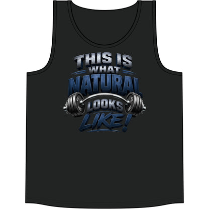 This Is What Natural Looks Like! Gym Tank Top | Muscle Tank for Weightlifting & Fitness