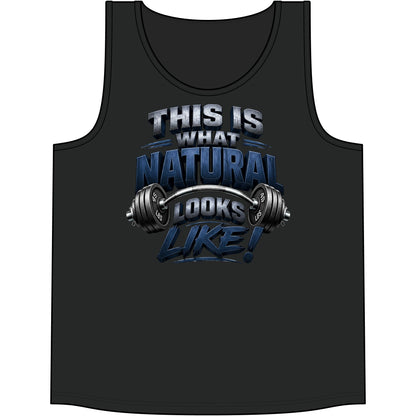 This Is What Natural Looks Like! Gym Tank Top | Muscle Tank for Weightlifting & Fitness