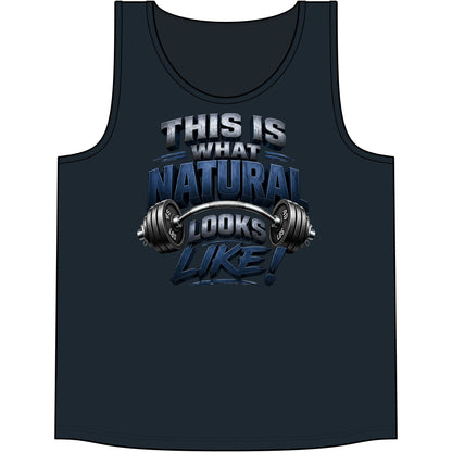 This Is What Natural Looks Like! Gym Tank Top | Muscle Tank for Weightlifting & Fitness