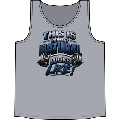 This Is What Natural Looks Like! Gym Tank Top | Muscle Tank for Weightlifting & Fitness