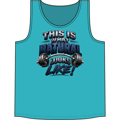 This Is What Natural Looks Like! Gym Tank Top | Muscle Tank for Weightlifting & Fitness