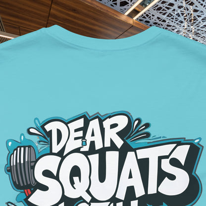 Fit & Fun Unisex Tee - 'Dear Squats, I Still Hate You!'