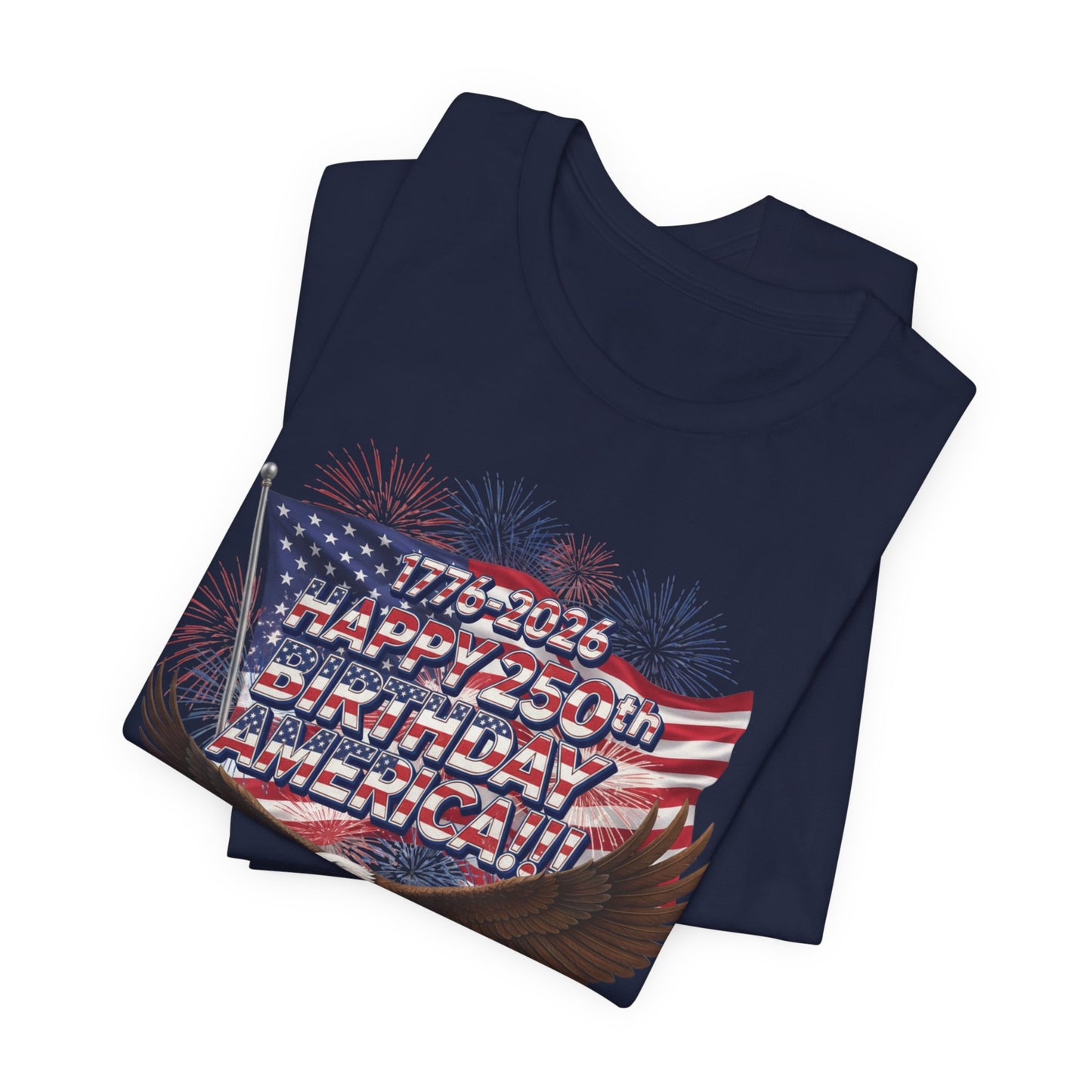1776-2026 Happy 250th Birthday America!!! 4th of July Eagle T-Shirt | USA Flag & Fireworks Patriotic Tee