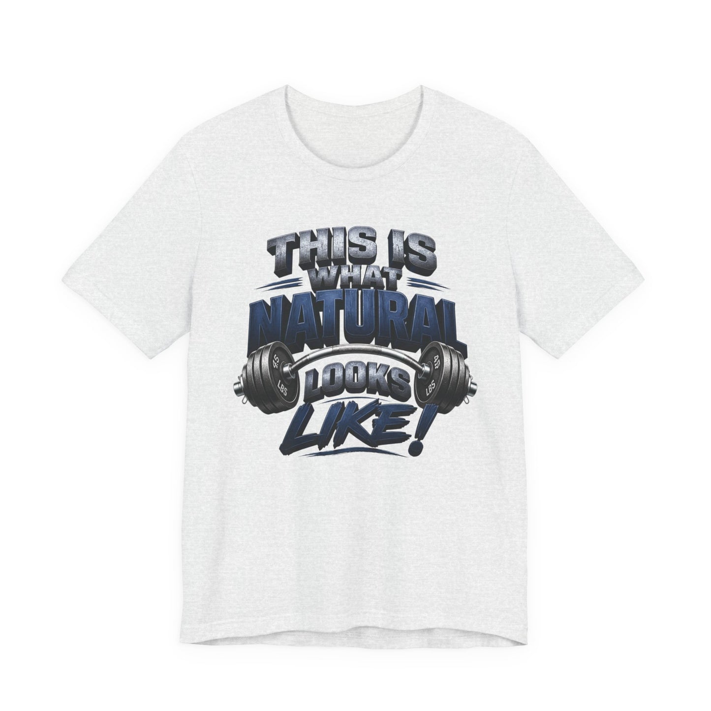Gym T-Shirt — "This Is My Natural Looks Like" Barbell Fitness Tee