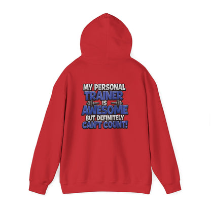 Fitness Humor Hoodie - My Personal Trainer Is Awesome But Definitely Can’t Count! Unisex Heavy Blend™ Hooded Sweatshirt - GYM Sweatshirt - Workout Apparel -