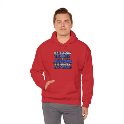 Fitness Humor Hoodie - My Personal Trainer Is Awesome But Definitely Can’t Count! Unisex Heavy Blend™ Hooded Sweatshirt - GYM Sweatshirt - Workout Apparel -