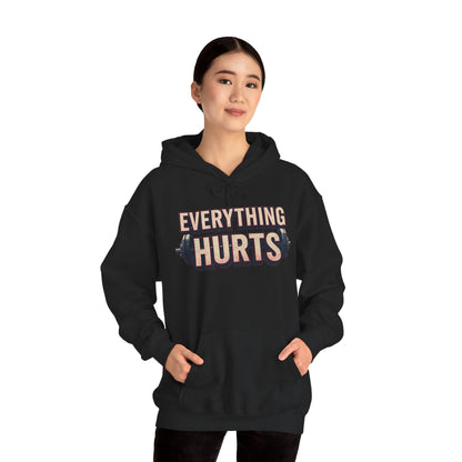 Everything Hurts! Gym Workout Hoodie - Funny Fitness Sweatshirt - Unisex Pullover - S-5XL