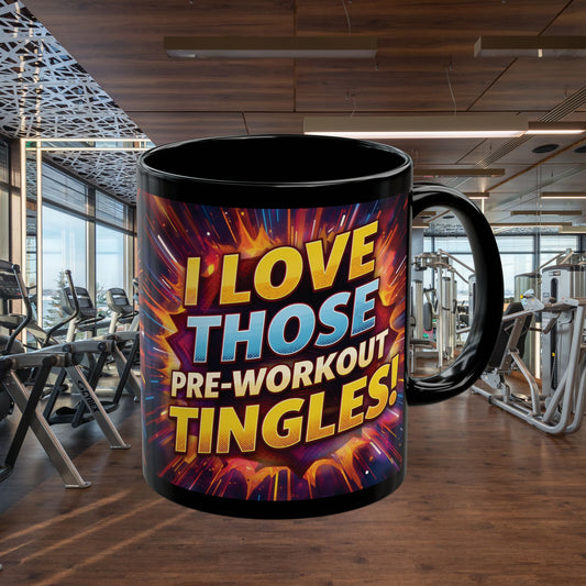 Motivational Workout Mug - Fitness Coffee Cup -  I Love Those Pre-Workout Tingles! Mug -  Gym Lover Gift -  Workout Motivation Mug -