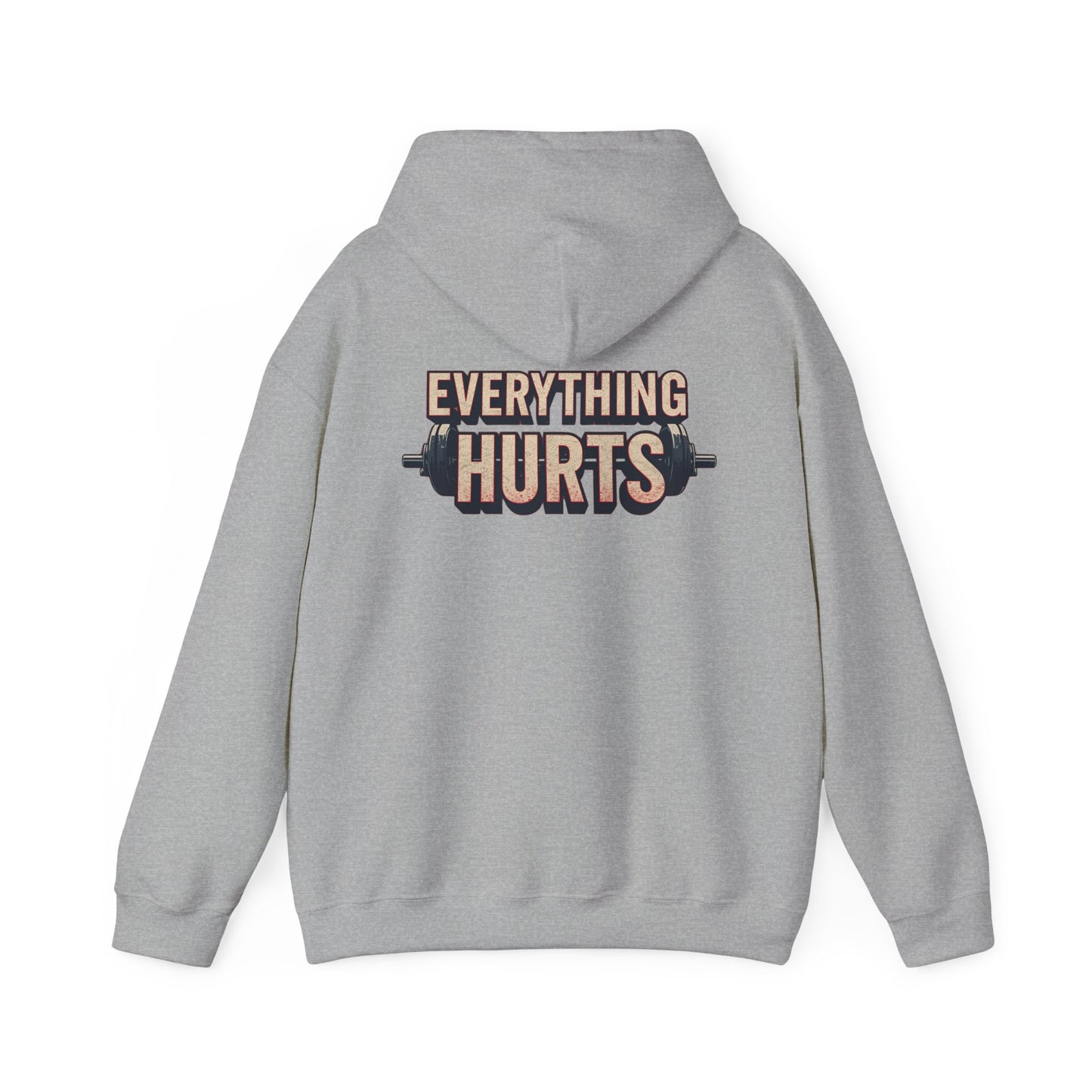 Everything Hurts! Gym Workout Hoodie - Funny Fitness Sweatshirt - Unisex Pullover - S-5XL