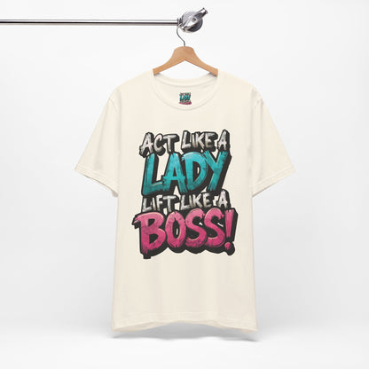 Act Like a Lady Lift Like a Boss - Women's Gym T-Shirt - Empowerment Fitness Tee