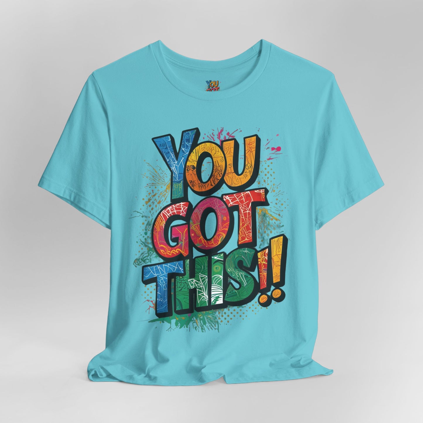You Got This! Motivational T-Shirt - Inspirational Unisex Jersey Tee - XS-4XL