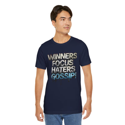Winners Focus Haters Gossip - Motivational T-Shirt - Bold Graphic Tee - Unisex XS-4XL