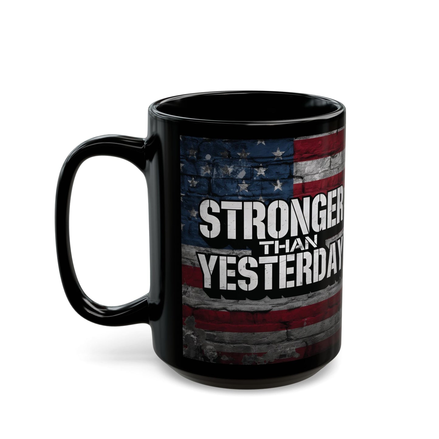 Stronger Than Yesterday Print - Ceramic Black Mug - American Flag Backdrop - Motivational Coffee Cup