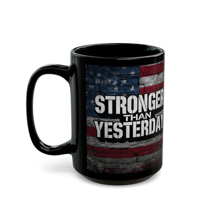 Stronger Than Yesterday Print - Ceramic Black Mug - American Flag Backdrop - Motivational Coffee Cup